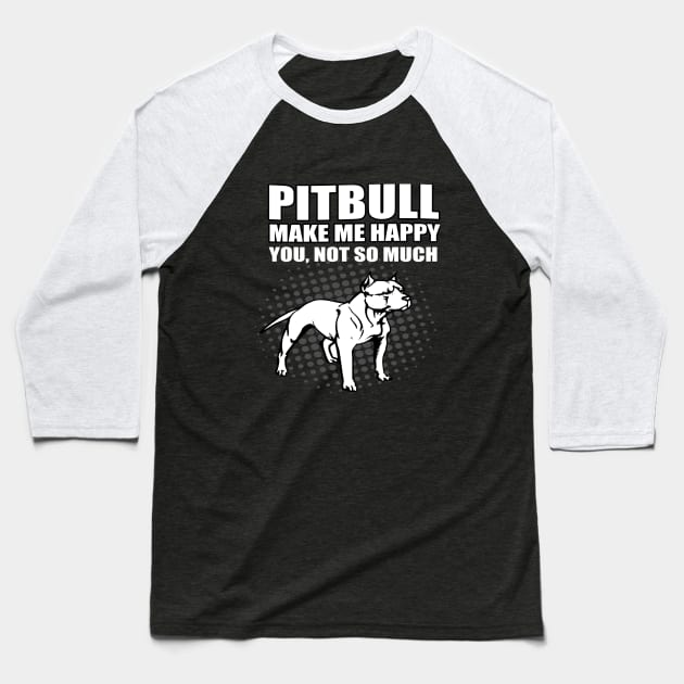 PITBULL MAKE ME HAPPY Baseball T-Shirt by key_ro